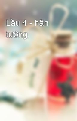 Lầu 4 - hãn tướng