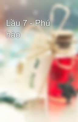 Lầu 7 - Phú hào