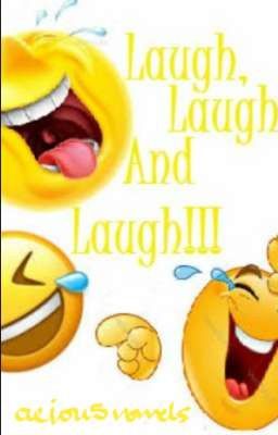 Laugh, Laugh And Laugh!!!