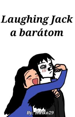 Laughing Jack a barátom (BEFEJEZVE ÉS ÁTJAVÍTVA)