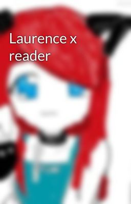 Laurence x reader