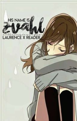 Laurence x Reader |✅| His Name Is Zvahl