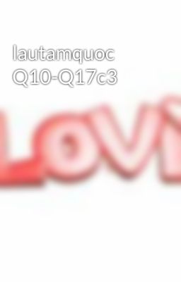 lautamquoc Q10-Q17c3