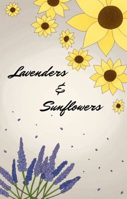 Lavenders and Sunflowers -ON HOLD INDEFINITELY-