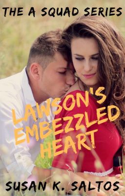 Lawson's Embezzled Heart (Book Two- The A Squad Series)