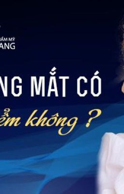 Lấy mỡ bọng mắt có nguy hiểm không, tốt không?