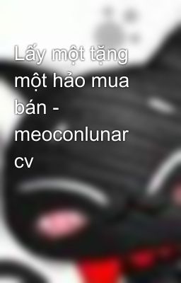 Lấy một tặng một hảo mua bán - meoconlunar cv