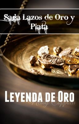 Lazos de Oro y Plata: Leyenda De Oro I