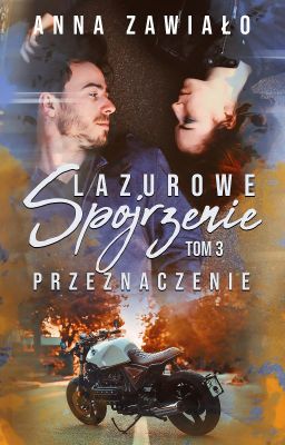 Lazurowe spojrzenie Przeznaczenie - ZAKOŃCZONA (korekta)