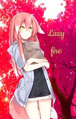 Lazy fire 