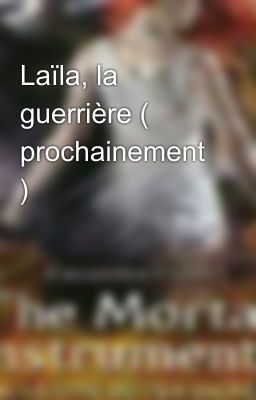 Laïla, la guerrière ( prochainement ) 