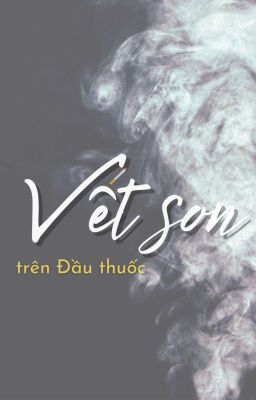 [LCK] Vết Son Trên Điếu Thuốc 