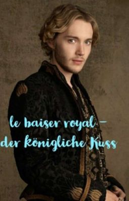 le baiser royal - der königliche Kuss