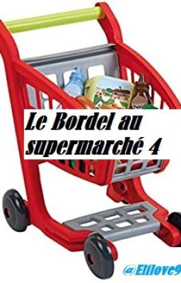 Le bordel au Supermarché 4 !!!!