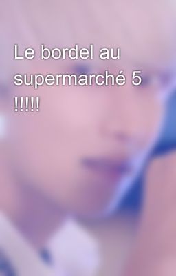 Le bordel au supermarché 5 !!!!!