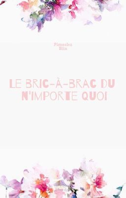 Le bric-à-brac du n'importe quoi