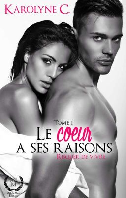 Le coeur a ses raisons, T1 : Risquer De Vivre {Publié Chez AEM}