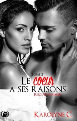 Le coeur a ses raisons, T2 : Risquer d'aimer {Publié Chez AEM}