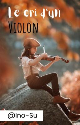 Le cri d'un violon [TERMINÉ]