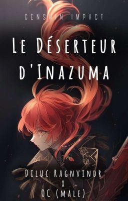 Le Déserteur D'Inazuma - Diluc X OC ♂️