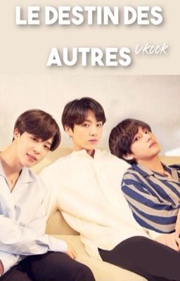 Le destin des autres [Vkook]