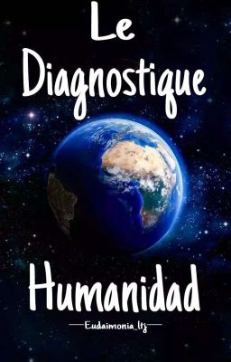 Le diagnostique humanidad.