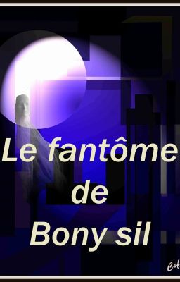 Le fantôme de Bony Sil