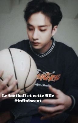 Le football et cette fille [ Bangchan & Lily ] 