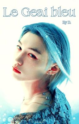 LE GEAI BLEU [Skz Fanfic/TERMINEE]