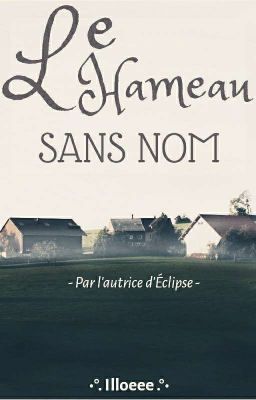 ~ Le Hameau Sans Nom ~