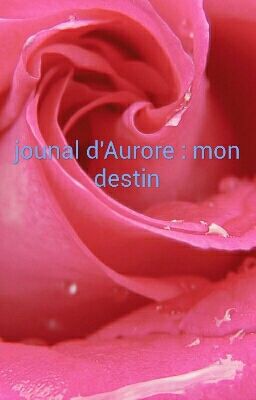 le journal de aurore : mon destin