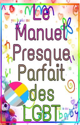 Le Manuel Presque Parfait des LGBT ~Tome 1~ {TERMINÉ}