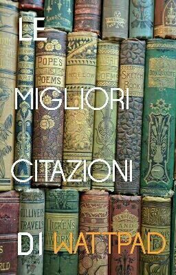 Le Migliori Citazioni Di Wattpad