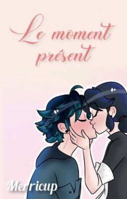 Le moment présent | OS Miraculous