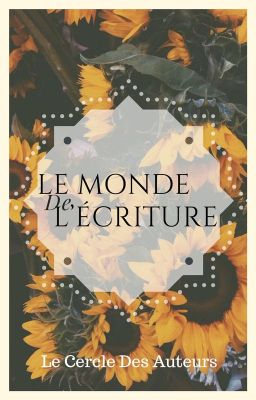 Le Monde De l'Écriture - Le cercle des Auteurs