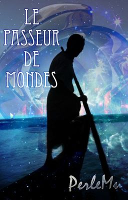 Le Passeur de Mondes [En correction]