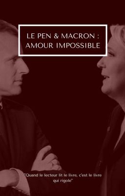 Le Pen & Macron : Amour impossible [Inachevé]