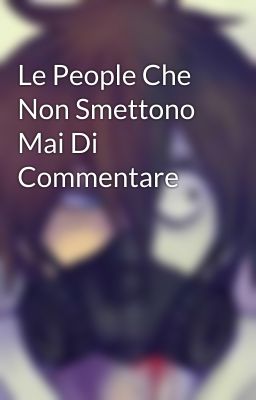 Le People Che Non Smettono Mai Di Commentare