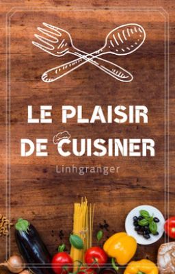 Le plaisir de cuisiner