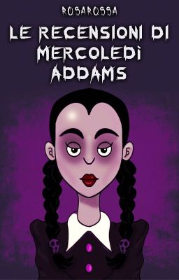 Le Recensioni di Mercoledì Addams