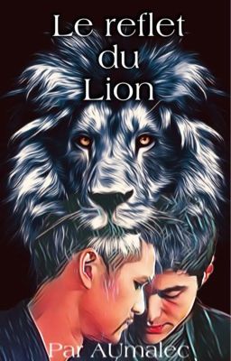 Le reflet du lion (Malec AU)