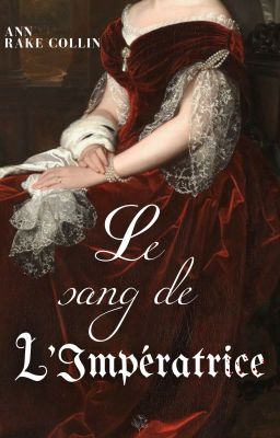 Le sang de l'Impératrice [ EDITE EN LIBRAIRIE ]