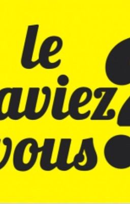 Le saviez-vous ?