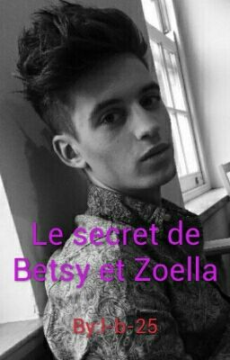 Le secret de Betsy et de Zoella