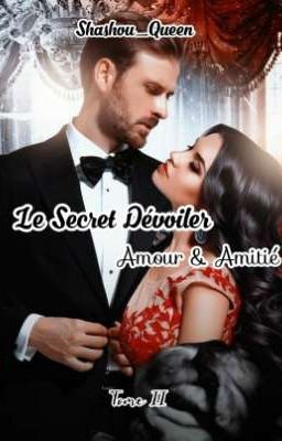 Le Secret Dévoiler ~ Amour & Amitié Tome II 