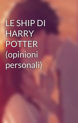 LE SHIP DI HARRY POTTER (opinioni personali) 