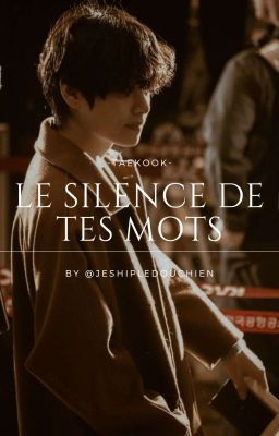 Le Silence De Tes Mots [Taekook]