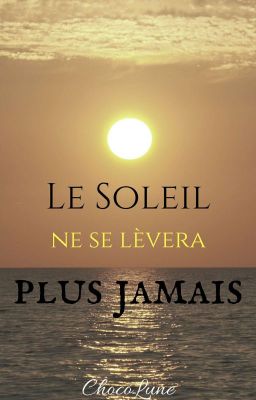 Le soleil ne se lèvera plus jamais