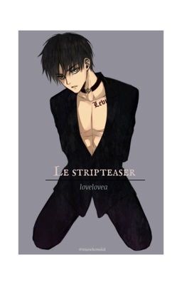 Le stripteaser. { Ereri } *En correction*