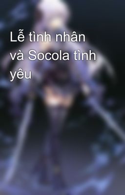 Lễ tình nhân và Socola tình yêu